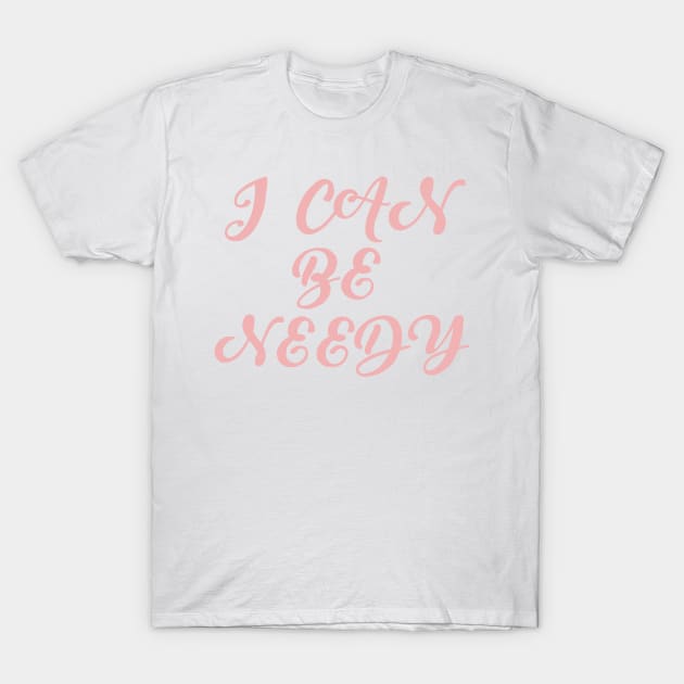 Needy T-Shirt by notastranger